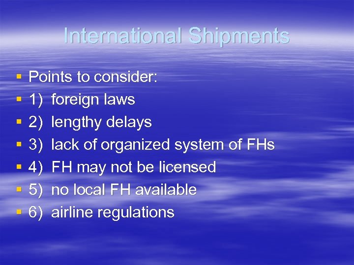 International Shipments § § § § Points to consider: 1) foreign laws 2) lengthy