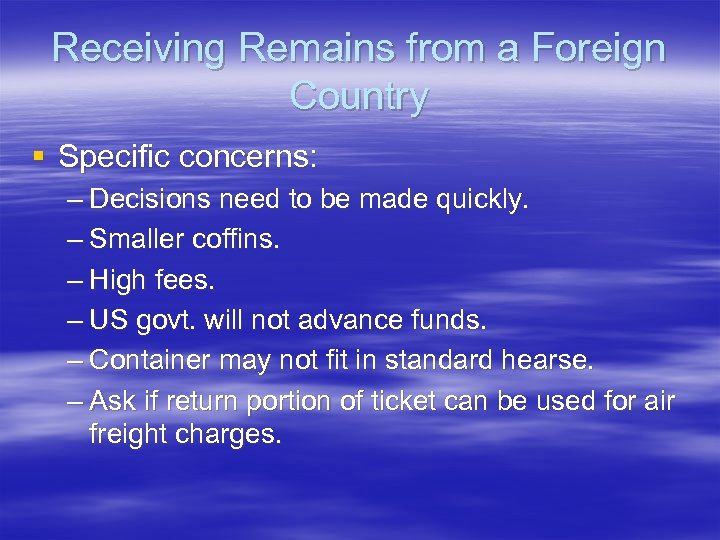 Receiving Remains from a Foreign Country § Specific concerns: – Decisions need to be