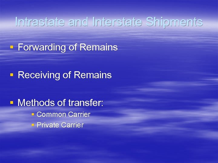 Intrastate and Interstate Shipments § Forwarding of Remains § Receiving of Remains § Methods