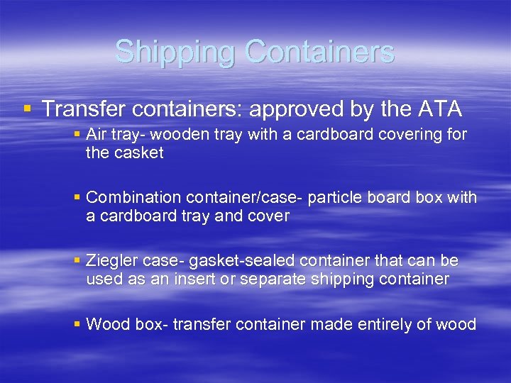 Shipping Containers § Transfer containers: approved by the ATA § Air tray- wooden tray