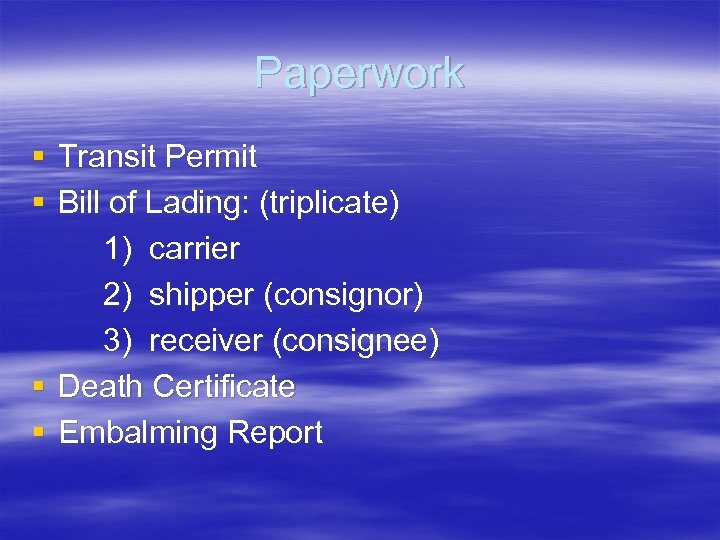Paperwork § Transit Permit § Bill of Lading: (triplicate) 1) carrier 2) shipper (consignor)