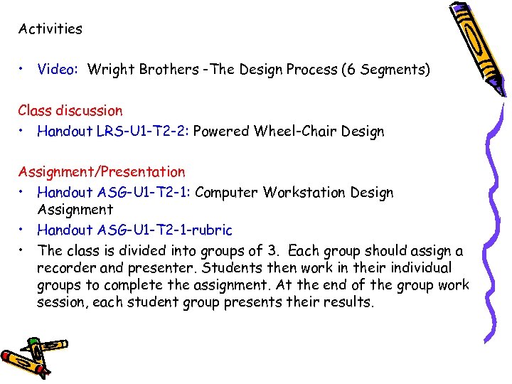 Activities • Video: Wright Brothers -The Design Process (6 Segments) Class discussion • Handout