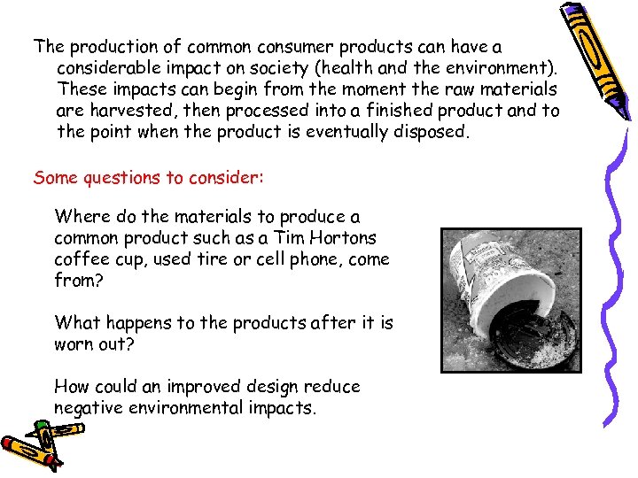 The production of common consumer products can have a considerable impact on society (health