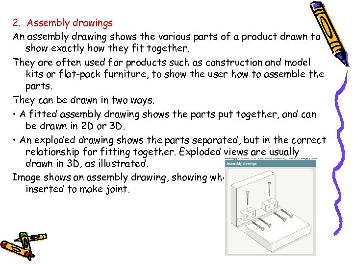 2. Assembly drawings An assembly drawing shows the various parts of a product drawn