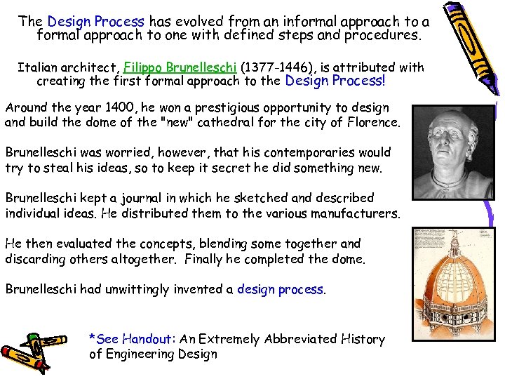 The Design Process has evolved from an informal approach to a formal approach to