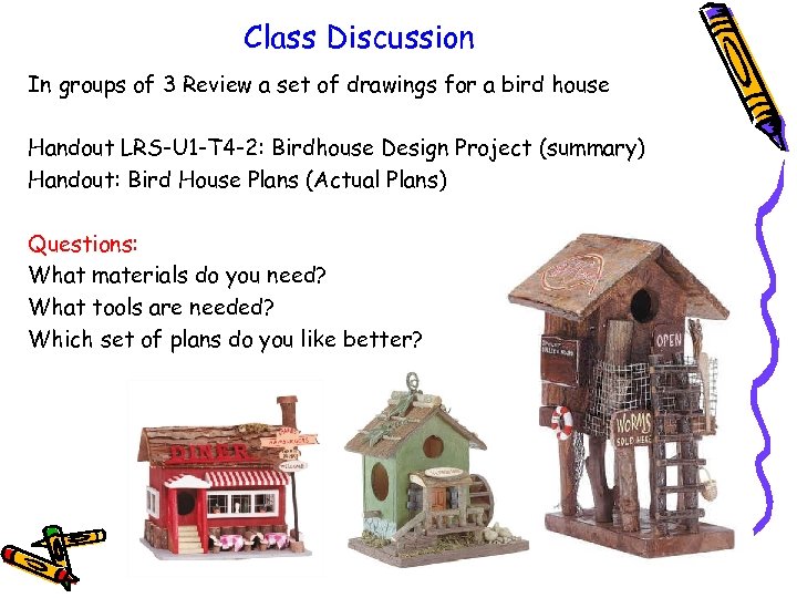 Class Discussion In groups of 3 Review a set of drawings for a bird
