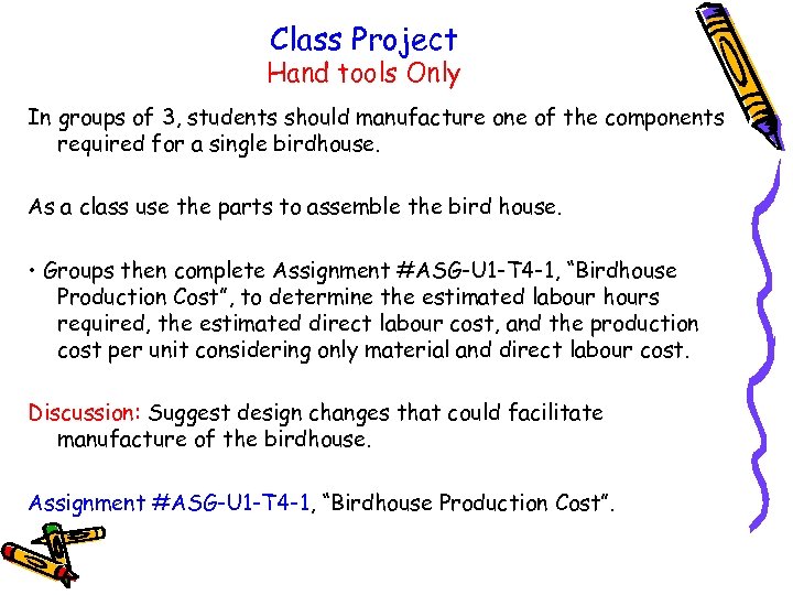 Class Project Hand tools Only In groups of 3, students should manufacture one of