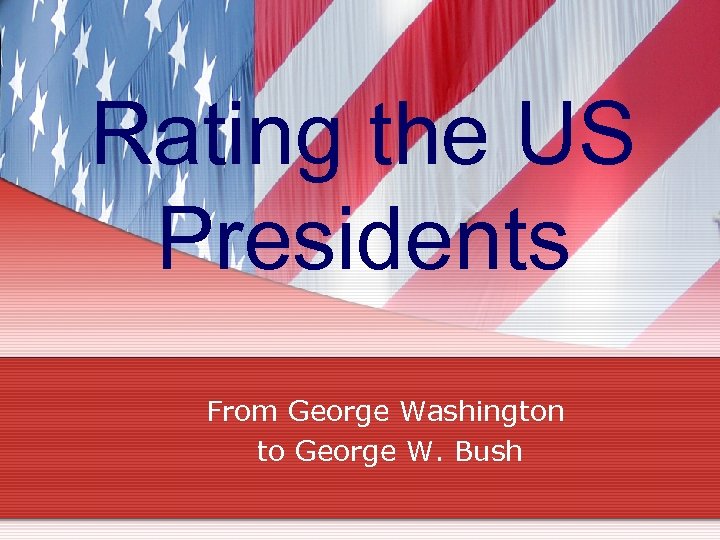 Rating the US Presidents From George Washington to George W. Bush 