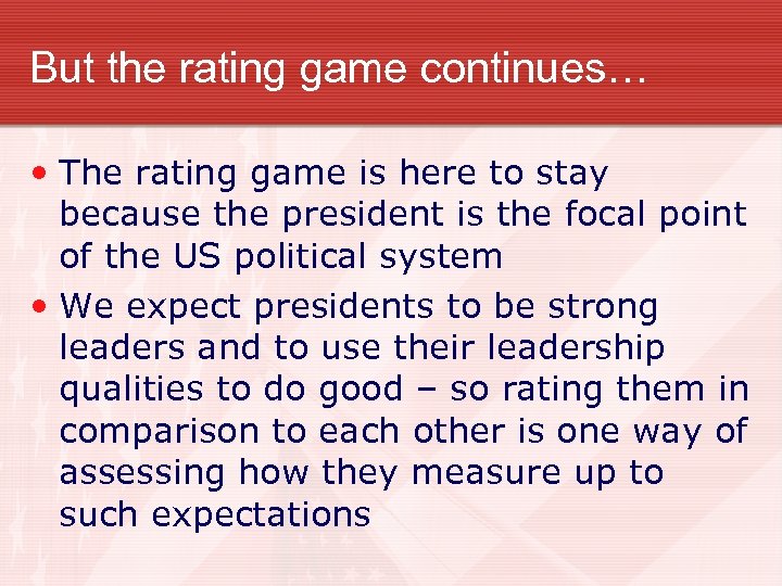 But the rating game continues… • The rating game is here to stay because