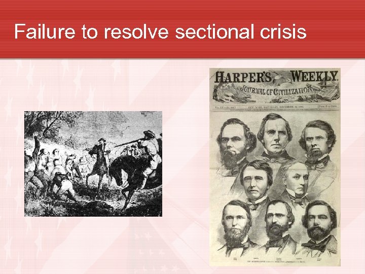 Failure to resolve sectional crisis 