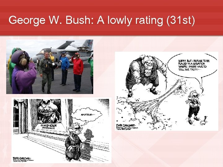 George W. Bush: A lowly rating (31 st) 