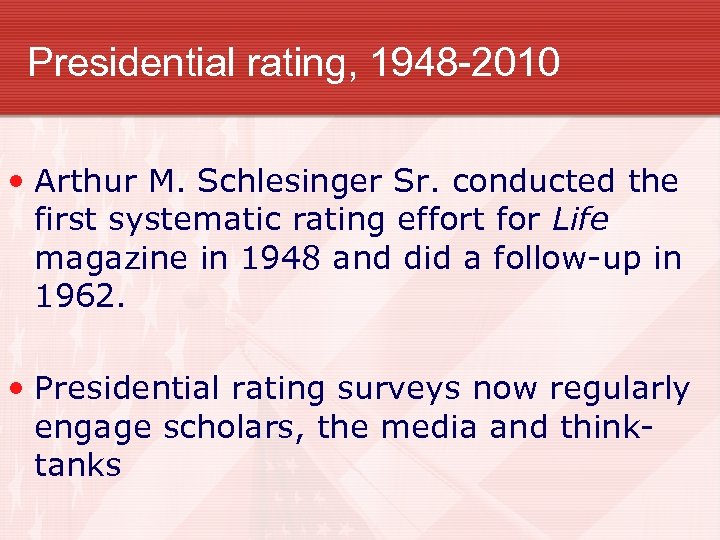Presidential rating, 1948 -2010 • Arthur M. Schlesinger Sr. conducted the first systematic rating