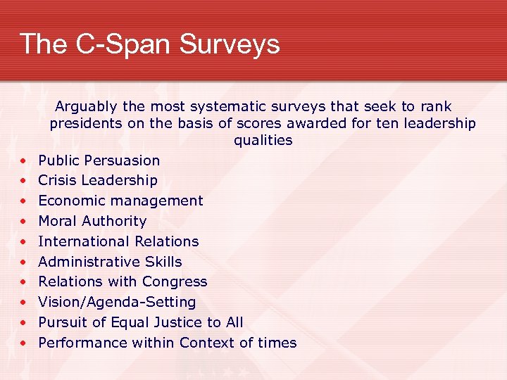 The C-Span Surveys • • • Arguably the most systematic surveys that seek to