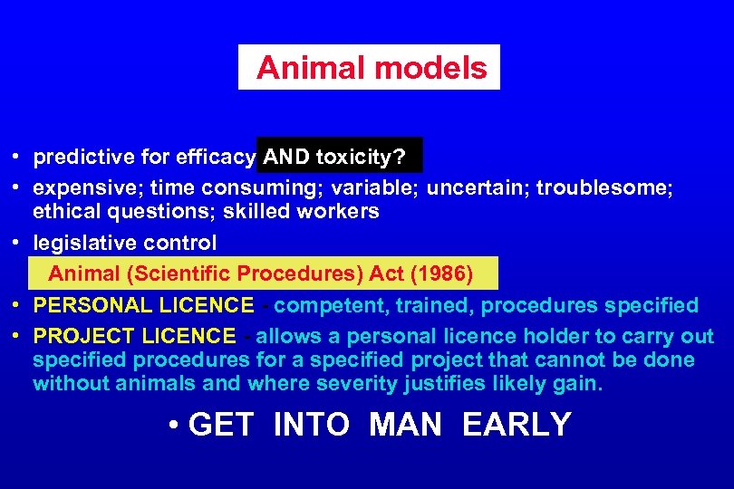 Animal models • predictive for efficacy AND toxicity? • expensive; time consuming; variable; uncertain;