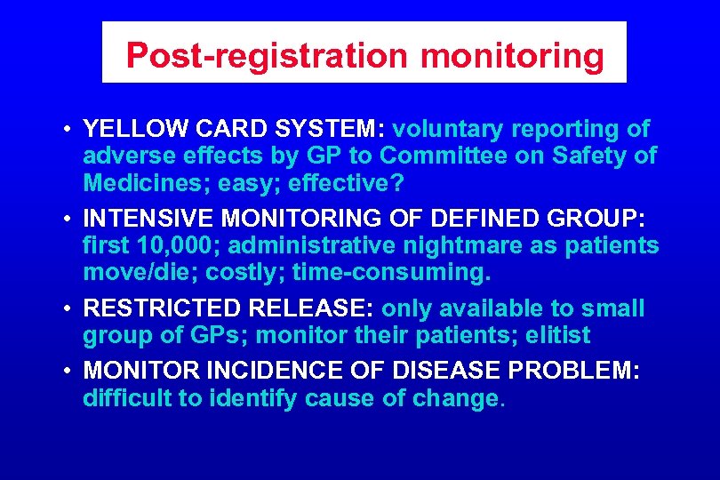 Post-registration monitoring • YELLOW CARD SYSTEM: voluntary reporting of adverse effects by GP to