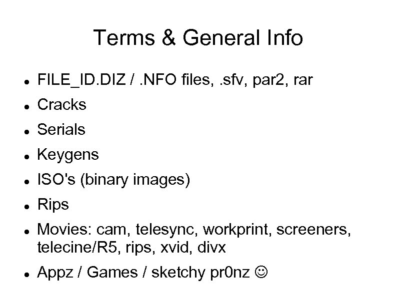 Terms & General Info FILE_ID. DIZ /. NFO files, . sfv, par 2, rar