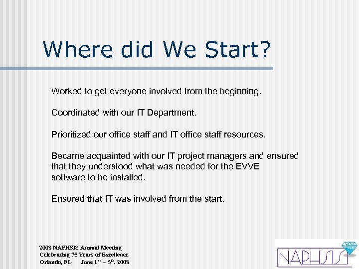 Where did We Start? Worked to get everyone involved from the beginning. Coordinated with