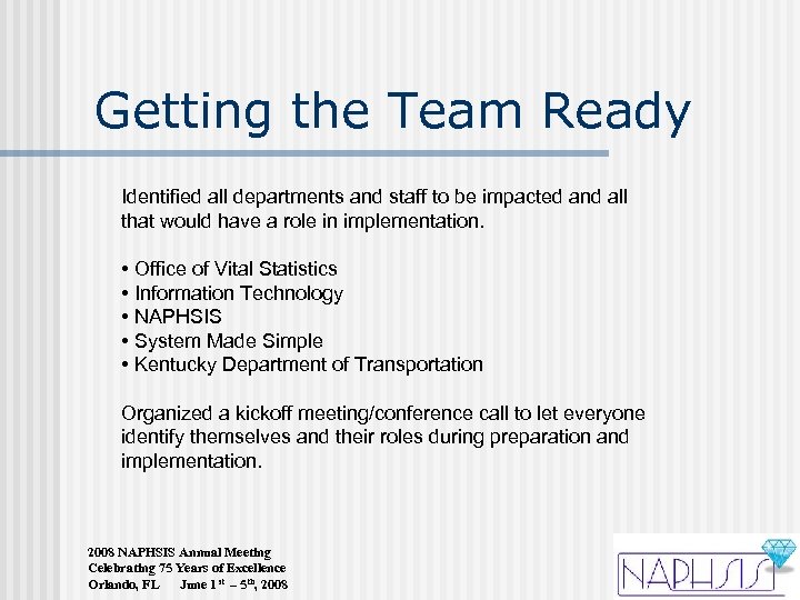 Getting the Team Ready Identified all departments and staff to be impacted and all