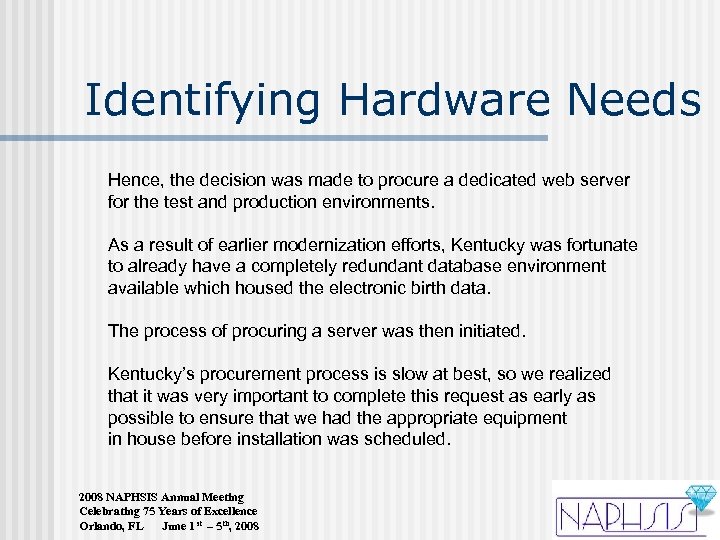 Identifying Hardware Needs Hence, the decision was made to procure a dedicated web server
