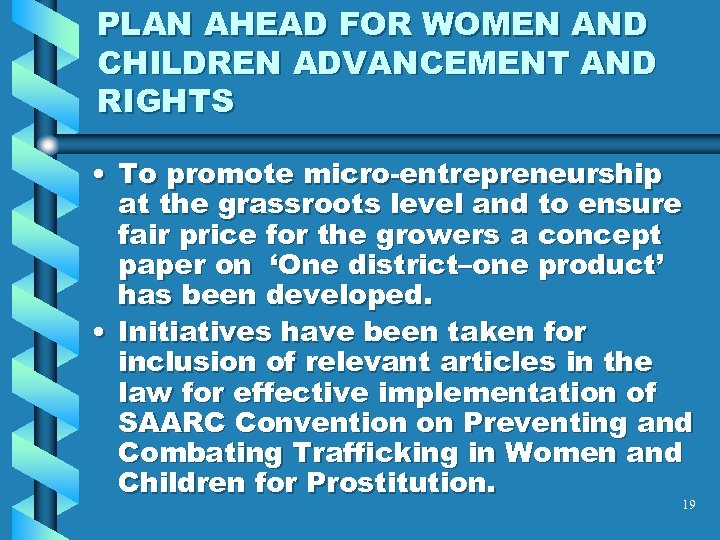 PLAN AHEAD FOR WOMEN AND CHILDREN ADVANCEMENT AND RIGHTS • To promote micro-entrepreneurship at
