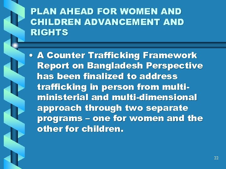PLAN AHEAD FOR WOMEN AND CHILDREN ADVANCEMENT AND RIGHTS • A Counter Trafficking Framework