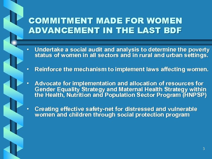 COMMITMENT MADE FOR WOMEN ADVANCEMENT IN THE LAST BDF • Undertake a social audit