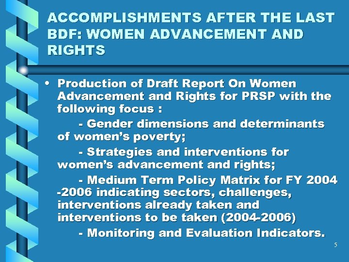 ACCOMPLISHMENTS AFTER THE LAST BDF: WOMEN ADVANCEMENT AND RIGHTS • Production of Draft Report