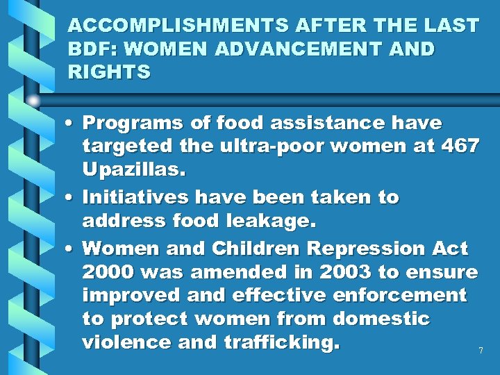 ACCOMPLISHMENTS AFTER THE LAST BDF: WOMEN ADVANCEMENT AND RIGHTS • Programs of food assistance
