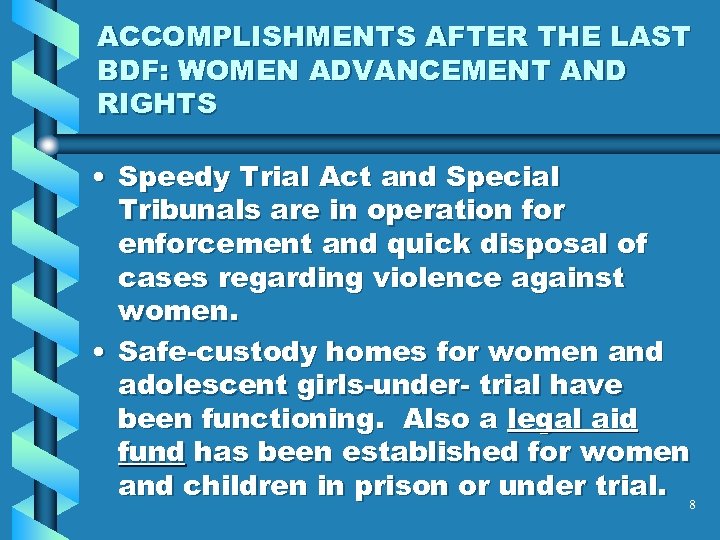ACCOMPLISHMENTS AFTER THE LAST BDF: WOMEN ADVANCEMENT AND RIGHTS • Speedy Trial Act and