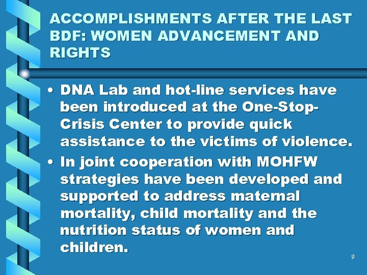 ACCOMPLISHMENTS AFTER THE LAST BDF: WOMEN ADVANCEMENT AND RIGHTS • DNA Lab and hot-line