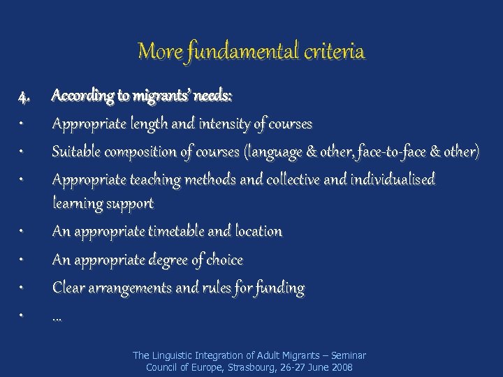 More fundamental criteria 4. • • According to migrants’ needs: Appropriate length and intensity