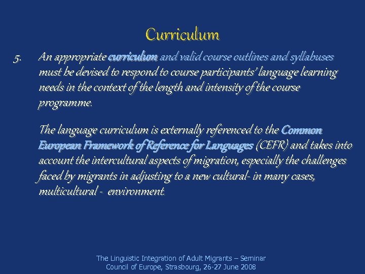 Curriculum 5. An appropriate curriculum and valid course outlines and syllabuses must be devised