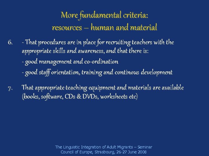 More fundamental criteria: resources – human and material 6. - That procedures are in
