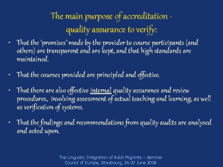 The main purpose of accreditation quality assurance to verify: • That the ‘promises’ made