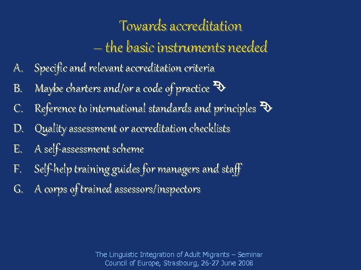 Towards accreditation – the basic instruments needed A. B. C. D. E. F. G.