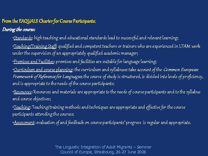From the EAQUALS Charter for Course Participants: During the course: • Standards: high teaching