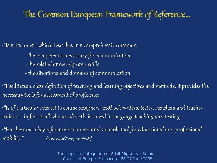 The Common European Framework of Reference… • “Is a document which describes in a