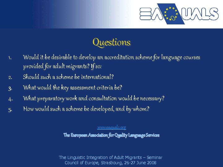 Questions 1. 2. 3. 4. 5. Would it be desirable to develop an accreditation