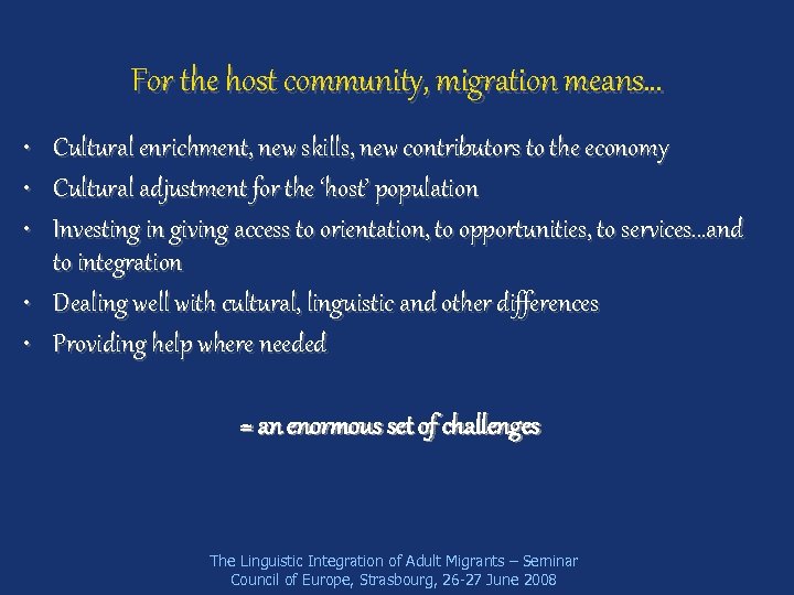 For the host community, migration means… • • • Cultural enrichment, new skills, new