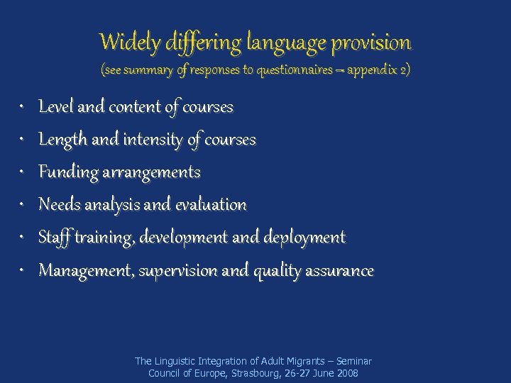 Widely differing language provision (see summary of responses to questionnaires – appendix 2) •