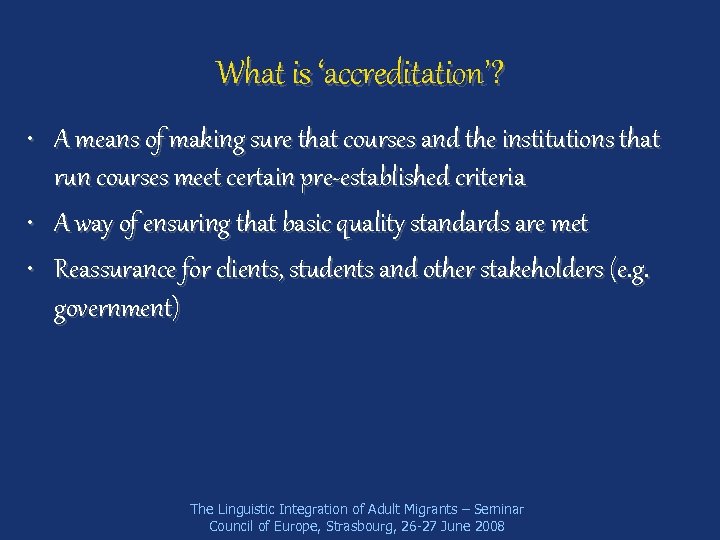 What is ‘accreditation’? • A means of making sure that courses and the institutions