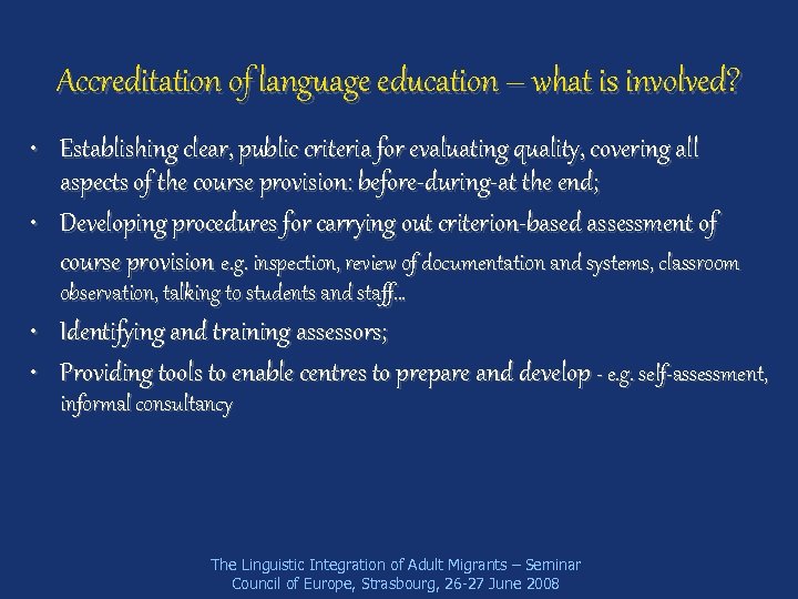 Accreditation of language education – what is involved? • Establishing clear, public criteria for