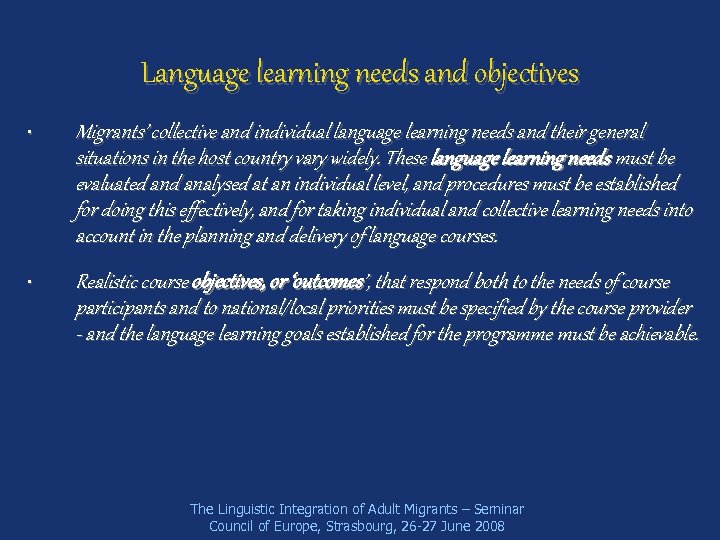 Language learning needs and objectives • Migrants’ collective and individual language learning needs and