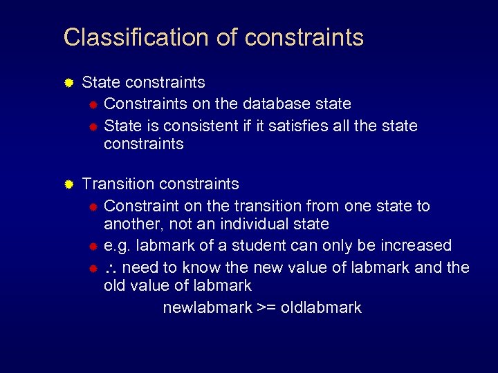 Classification of constraints ® State constraints ® Constraints on the database state ® State