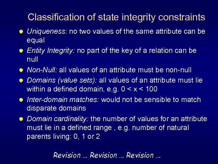 Classification of state integrity constraints ® ® ® Uniqueness: no two values of the