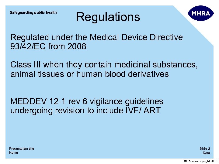 Safeguarding public health Regulations Regulated under the Medical Device Directive 93/42/EC from 2008 Class