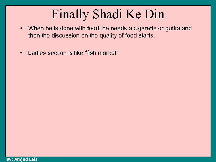 Finally Shadi Ke Din • When he is done with food, he needs a