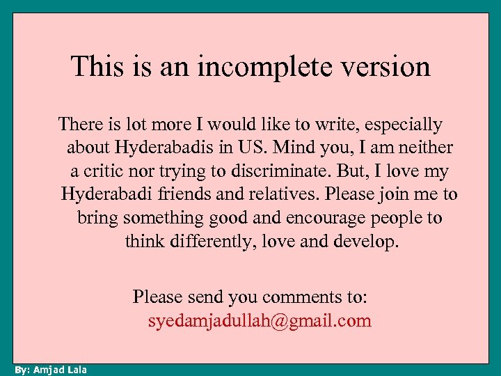 This is an incomplete version There is lot more I would like to write,