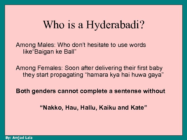 Who is a Hyderabadi? Among Males: Who don’t hesitate to use words like“Baigan ke