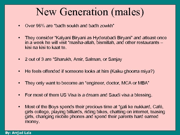 New Generation (males) • Over 96% are “badh soukh and badh zowkh” • They